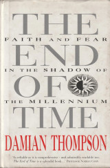 The End of Time - Faith and Fear in the Shadow of the Millennium