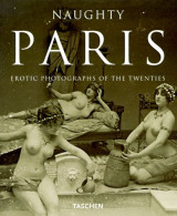Naughty Paris: Erotic Photographs of 1920s Taschen (1994)