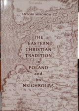 The eastern christian tradition in Poland and its neighbours