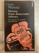 Histoire d'une démocratie : Athènes: Des origines à la conquête macédonienne (Points Histoire t. 1) (French Edition)