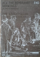 All the Rembrandt Drawings in the Rijksmuseum - The Storyteller 2006 / Amsterdam
