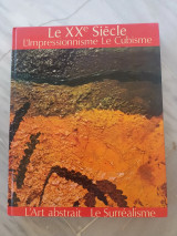 Le XXe Siecle ( l' impressionnisme, le cubisme, l'art abstrait, le surealisme