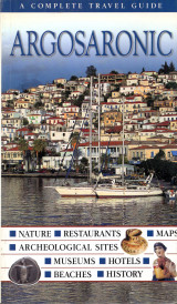 Argosaronic: Nature· Restaurants· Maps· Archeological Sites· Museums· Hotels· Beaches· History: A Complete Travel Guide