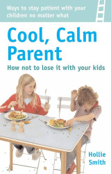 Cool, calm parent - How not to lose it with your kids