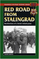 Red Road From Stalingrad. Recollections of a Soviet Infantryman
