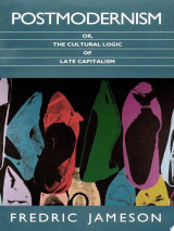 Postmodernism, or, The Cultural Logic of Late Capitalism
