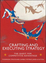 Crafting and Executing Strategy: The Quest for Competitive Advantage: Concepts and Cases