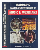 Harrap's Illustrated Dictionary of Music and Musicians