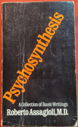 Psychosynthesis, A Collection of Basic Writings