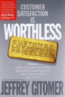 Customer Satisfaction is Worthless, Customer Loyalty is Priceless