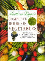 Matthew Biggs's Complete Book of Vegetables