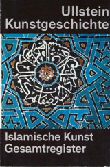 Ullstein Kunstgeschichte. Islamische Kunst. Gesamtregister.