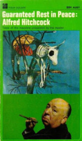 Guaranteed Rest in Peace And Other Macabre Tales: Alfred Hitchcock