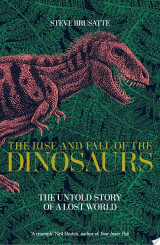 The Rise and Fall of the Dinosaurs