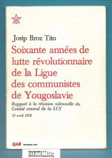 Soixante annees de lutte revolutionnaire de la Ligue des communistes de Yougoslavie