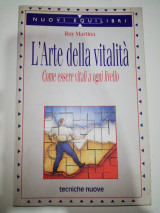 L'arte della vitalità. Come essere vitali a ogni livello