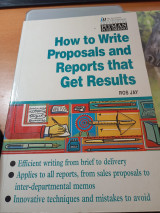 How to Write Proposals and Reports that Get Results
