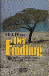 Der Findling. Roman eins ungewöhnlichen, abenteuerlichen Lebens.