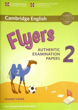 Cambridge English Flyers, Authentic Examination Papers 2, Student's Book (For revised exam from 2018)