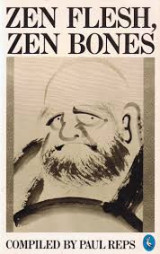 Zen Flesh, Zen Bones, Compiled by Paul Reps