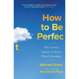 How to be perfect. The correct answer to every moral question