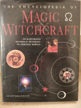 The encyclopedia of magic witchcraft, An illustrated historical reference to spiritual worlds
