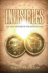 Invisibles: The True History of the Rosicrucians