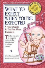 What to Expect When You're Expected : A Fetus's Guide to the First Three Trimesters