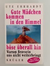Gute Mädchen kommen in den Himmel böse überall hin