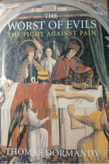 The Worst of Evils. The fight against pain