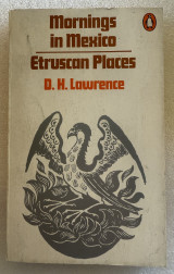 Mornings in Mexico and Etruscan places