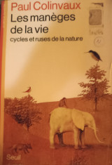 Les Manèges de la vie. Cycles et ruses de la nature