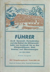 Führer durch Garmisch ß Partenkirchen und das Gebiet der Mittenwaldbahn von Innsbruck bis zu den Königsschlössern, Ettal, Grainau und Oberammergau