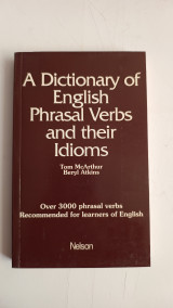 Dictionary of English Phrasal Verbs and Their Idioms