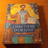 Chrétiens d'Orient 2000 ans d'histoire