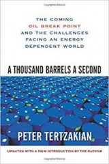 A Thousand Barrels a Second: The Coming Oil Break Point and the Challenges Facing an Energy Dependent World