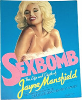 Sexbomb: The Life and Death of Jayne Mansfield