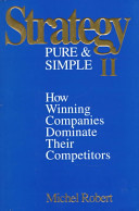 Strategy Pure & Simple II: How Winning Companies Dominate Their Competitors