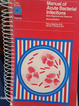 Manual of Acute Bacterial Infections Early Diagnosis and Treatment Second Edition Spiral