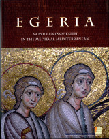 EGERIA Monuments of faith in the medieval Mediterranean