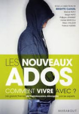 Les nouveaux ados. Comment vivre avec?