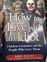 How to live with an idiot