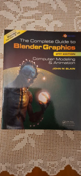 The Complete Guide to Blender Graphics, Second Edition: Computer Modeling and Animation