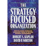 The Strategy-Focused Organization: How Balanced Scorecard Companies Thrive in the New Business Environment