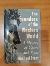 The Founders of the Western World A History of Greece and Rome