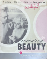 Inventing beauty / A history of the innovations that have made us beautiful!