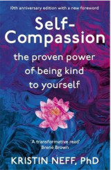 Self Compassion The proven power of being kind to yourself