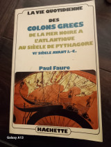 La vie quotidienne des Colons Grecs de la mer Noire a L' Atlantique au siecle de Pythagore VI siecle avant J. -C