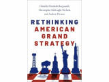 Rethinking American Grand Strategy