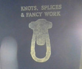 Knots, Splices and Fancy Work. (Fourth Edition.).